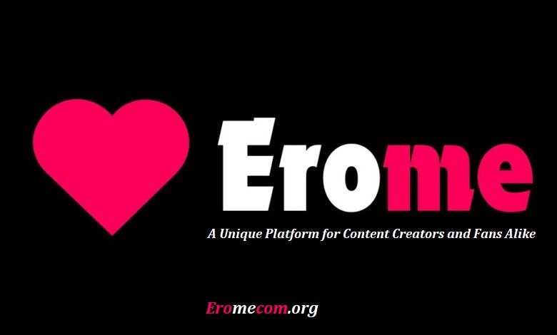 Erome A Unique Platform for Content Creators and Fans Alike
