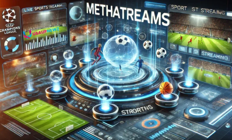 Methatreams The Digital Experience Shaping Entertainment in a New Way