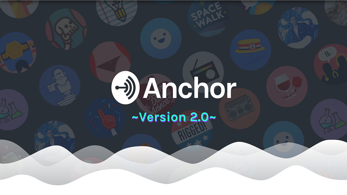 Anchor 2.0 The Next Generation of Podcasting and Audio Content